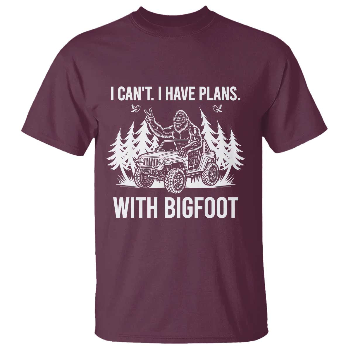 Funny Bigfoot Driving Car T Shirt I Cant I Have Plans With Bigfoot TS12 Maroon Print Your Wear