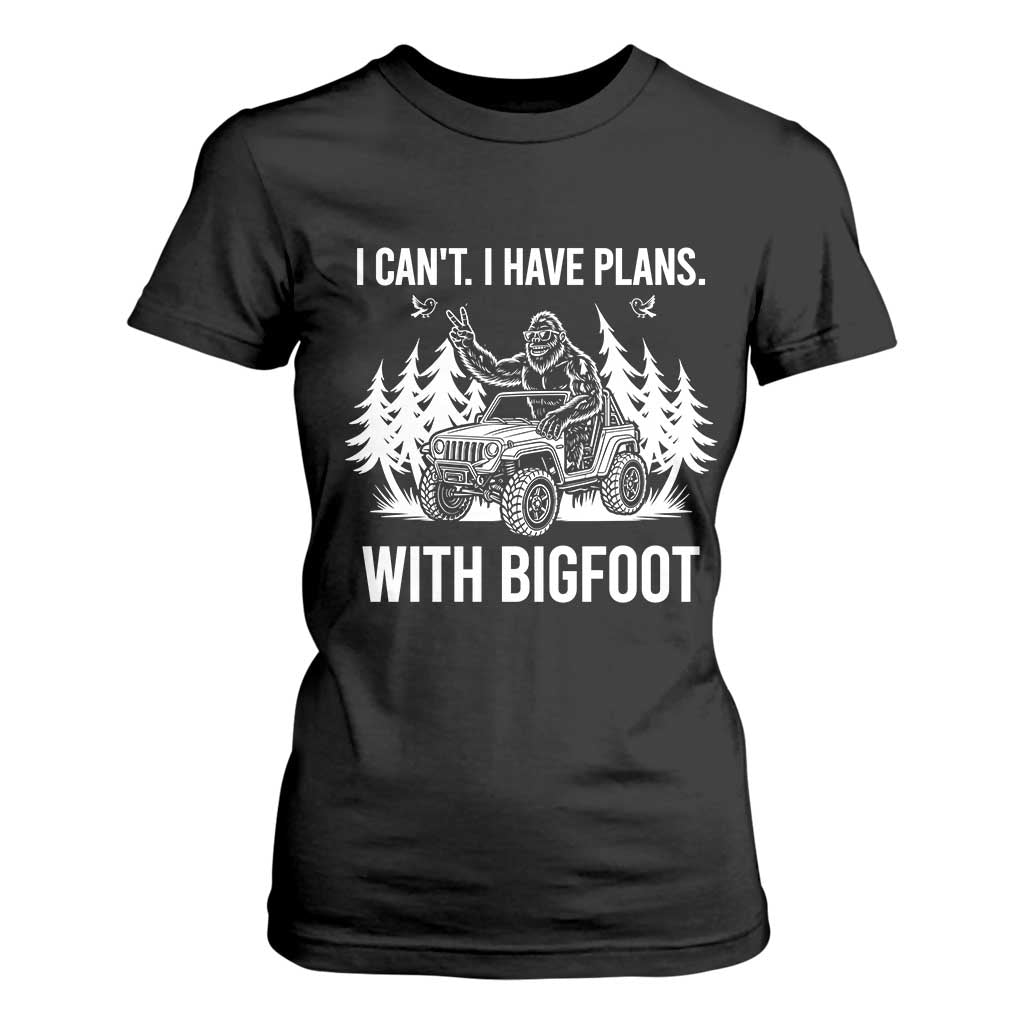 Funny Bigfoot Driving Car T Shirt For Women I Cant I Have Plans With Bigfoot TS12 Black Print Your Wear