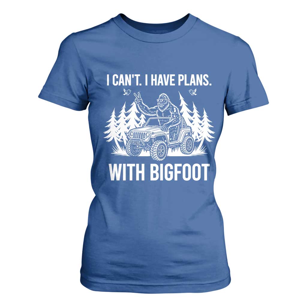 Funny Bigfoot Driving Car T Shirt For Women I Cant I Have Plans With Bigfoot TS12 Royal Blue Print Your Wear