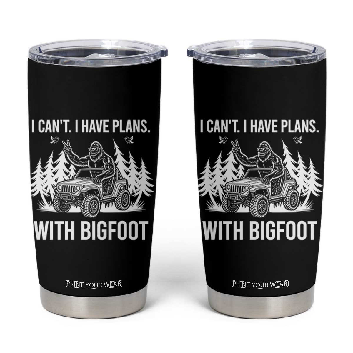Funny Bigfoot Driving Car Tumbler Cup I Cant I Have Plans With Bigfoot TS12 Black Print Your Wear