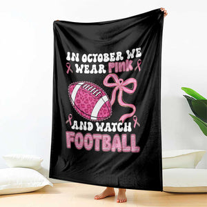 In October We Wear Pink And Watch Football Throw Blanket Breast Cancer Awareness Gift TS12 Print Your Wear