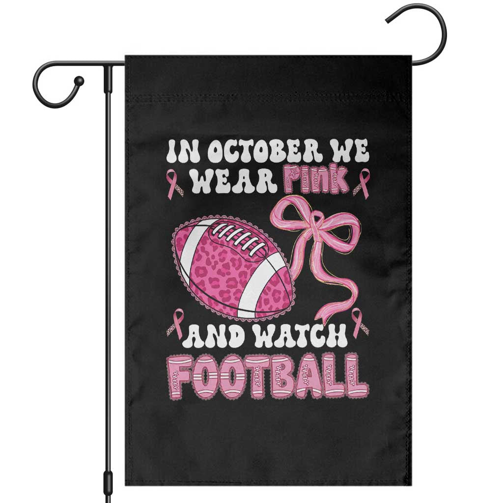 In October We Wear Pink And Watch Football Garden Flag Breast Cancer Awareness Gift TS12 Black Print Your Wear