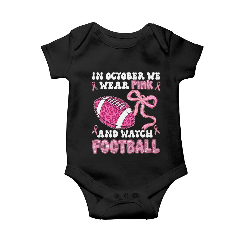 In October We Wear Pink And Watch Football Baby Onesie Breast Cancer Awareness Gift TS12 Black Print Your Wear