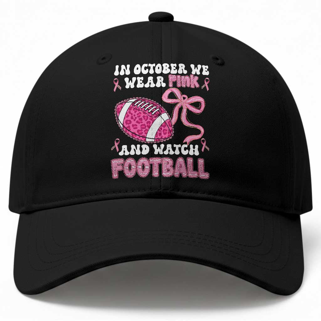 In October We Wear Pink And Watch Football Baseball Cap Breast Cancer Awareness Gift TS12 Print Your Wear