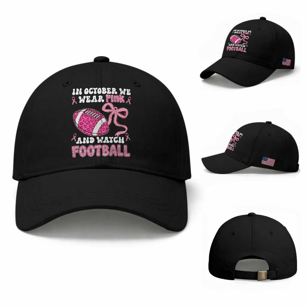 In October We Wear Pink And Watch Football Baseball Cap Breast Cancer Awareness Gift TS12 Baseball Cap Universal Fit Black Print Your Wear
