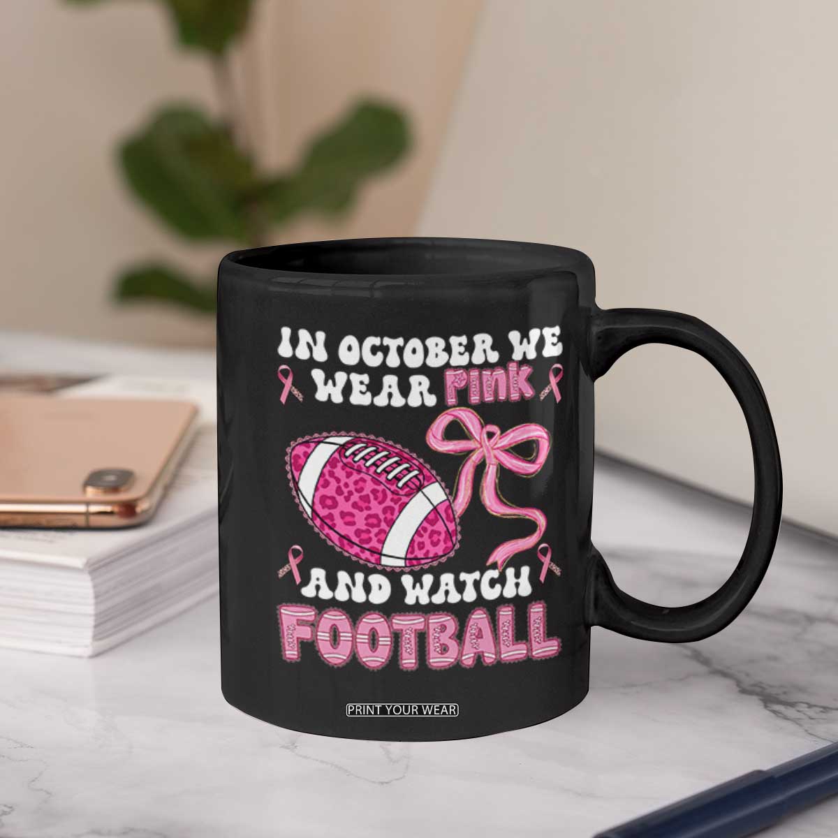 In October We Wear Pink And Watch Football Coffee Mug Breast Cancer Awareness Gift TS12 Print Your Wear