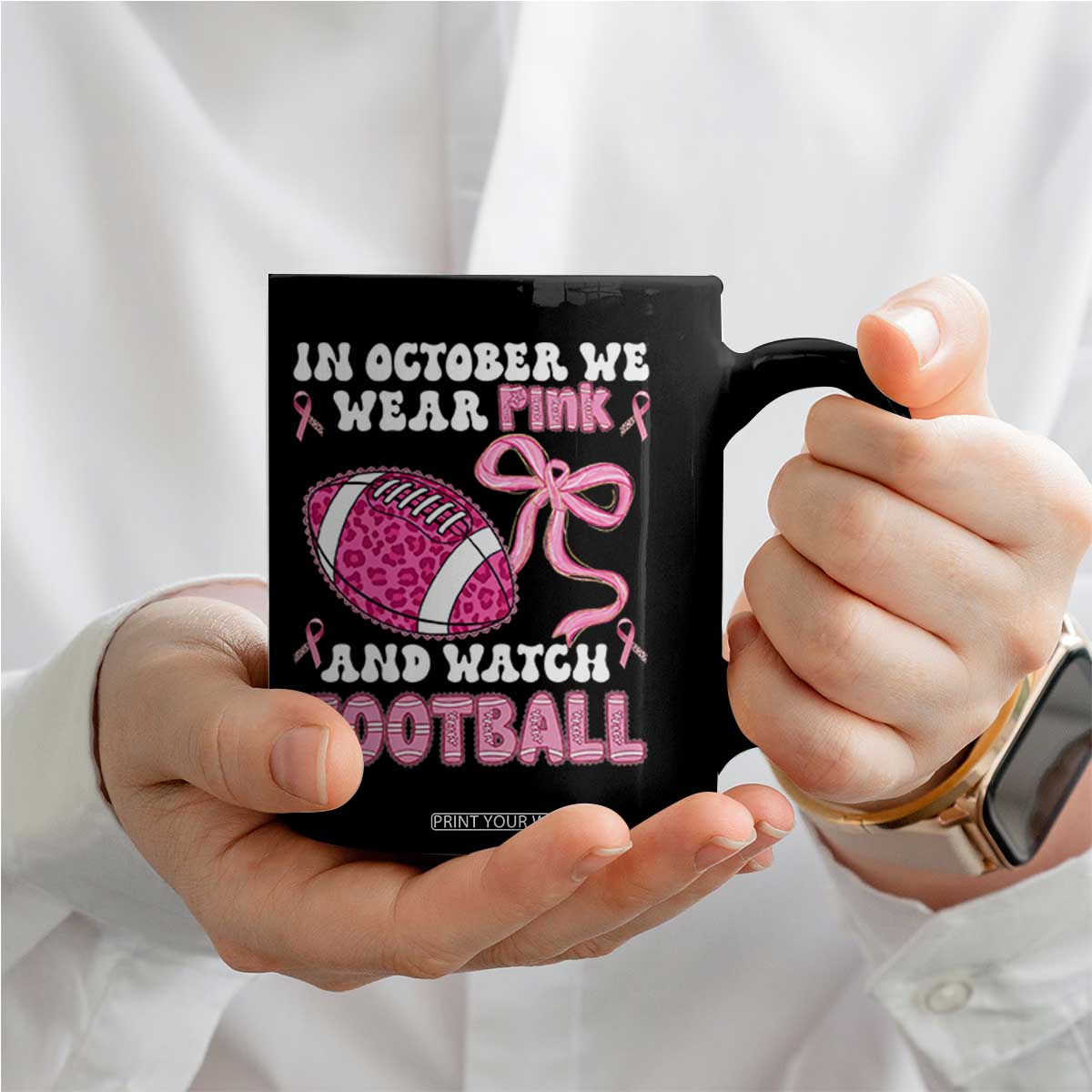 In October We Wear Pink And Watch Football Coffee Mug Breast Cancer Awareness Gift TS12 Print Your Wear