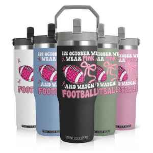 In October We Wear Pink And Watch Football Flip Straw Tumbler Breast Cancer Awareness Gift TS12 Print Your Wear