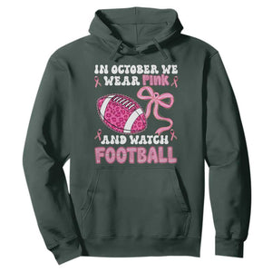 In October We Wear Pink And Watch Football Hoodie Breast Cancer Awareness Gift TS12 Dark Forest Green Print Your Wear