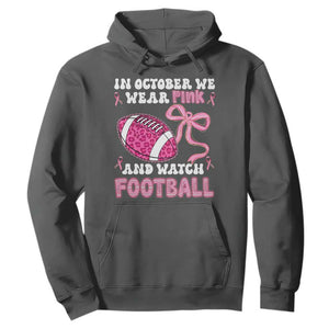 In October We Wear Pink And Watch Football Hoodie Breast Cancer Awareness Gift TS12 Dark Heather Print Your Wear