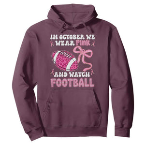 In October We Wear Pink And Watch Football Hoodie Breast Cancer Awareness Gift TS12 Maroon Print Your Wear