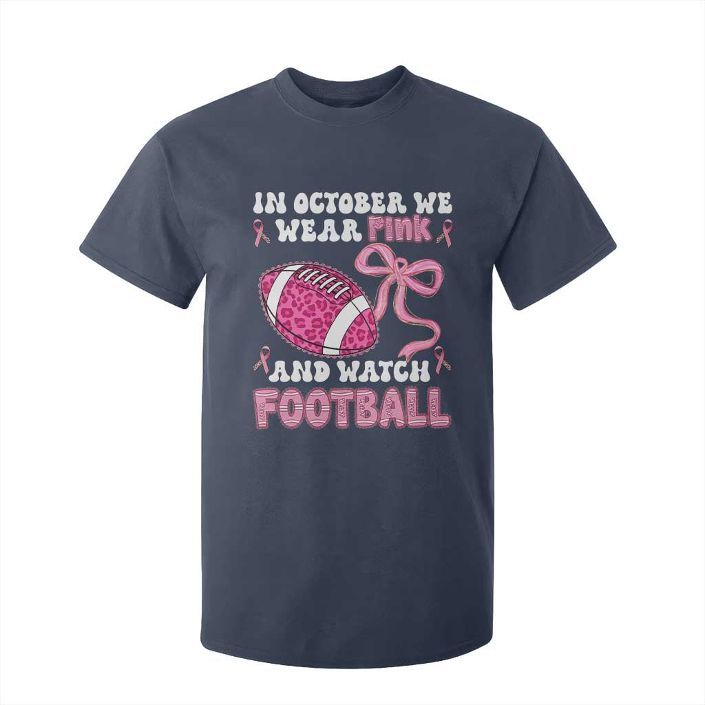 In October We Wear Pink And Watch Football T Shirt For Kid Breast Cancer Awareness Gift TS12 Navy Print Your Wear