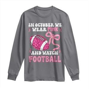 In October We Wear Pink And Watch Football Long Sleeve Shirt Breast Cancer Awareness Gift TS12 Charcoal Print Your Wear