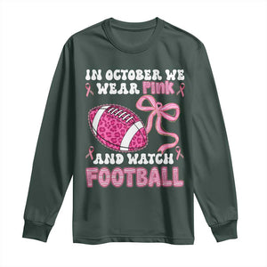In October We Wear Pink And Watch Football Long Sleeve Shirt Breast Cancer Awareness Gift TS12 Dark Forest Green Print Your Wear