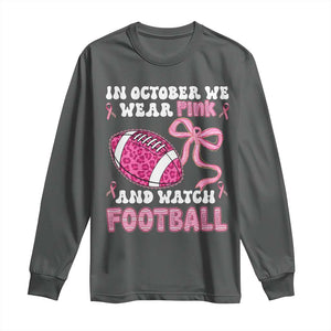 In October We Wear Pink And Watch Football Long Sleeve Shirt Breast Cancer Awareness Gift TS12 Dark Heather Print Your Wear