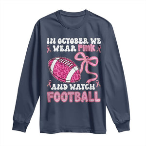 In October We Wear Pink And Watch Football Long Sleeve Shirt Breast Cancer Awareness Gift TS12 Navy Print Your Wear