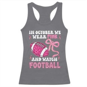 In October We Wear Pink And Watch Football Racerback Tank Top Breast Cancer Awareness Gift TS12 Charcoal Print Your Wear