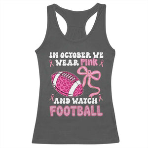 In October We Wear Pink And Watch Football Racerback Tank Top Breast Cancer Awareness Gift TS12 Dark Heather Print Your Wear