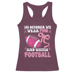 In October We Wear Pink And Watch Football Racerback Tank Top Breast Cancer Awareness Gift TS12 Maroon Print Your Wear