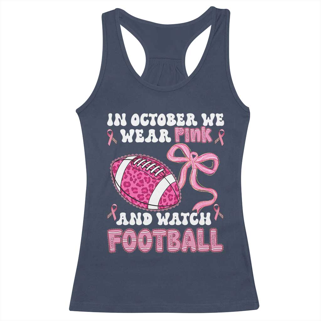 In October We Wear Pink And Watch Football Racerback Tank Top Breast Cancer Awareness Gift TS12 Navy Print Your Wear