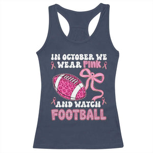 In October We Wear Pink And Watch Football Racerback Tank Top Breast Cancer Awareness Gift TS12 Navy Print Your Wear