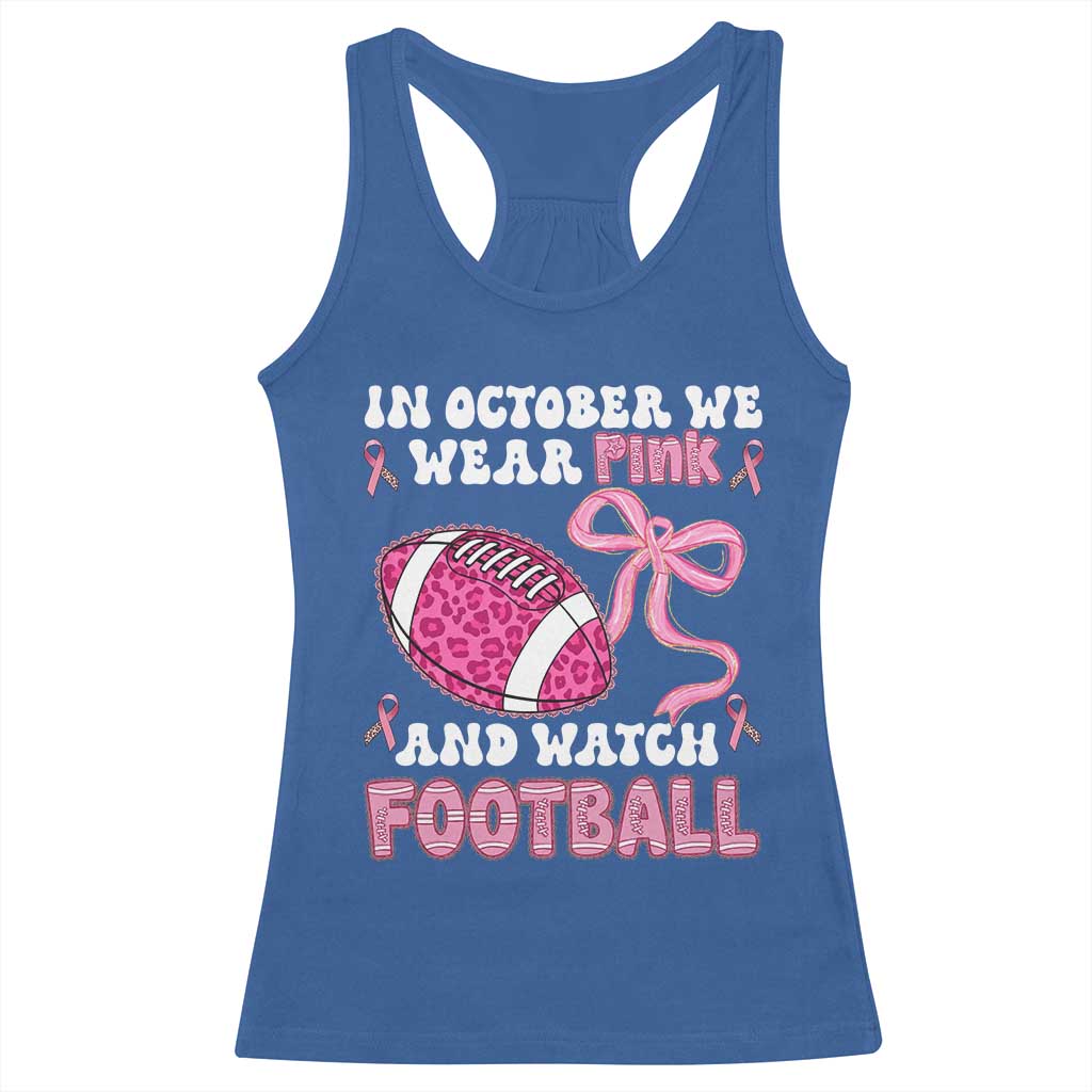 In October We Wear Pink And Watch Football Racerback Tank Top Breast Cancer Awareness Gift TS12 Royal Blue Print Your Wear