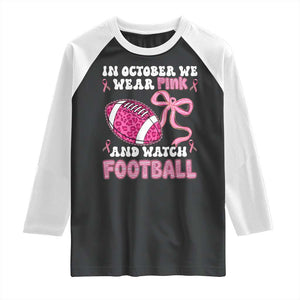 In October We Wear Pink And Watch Football Raglan Shirt Breast Cancer Awareness Gift TS12 Black White Print Your Wear