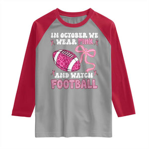 In October We Wear Pink And Watch Football Raglan Shirt Breast Cancer Awareness Gift TS12 Sport Gray Red Print Your Wear