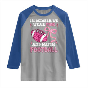 In October We Wear Pink And Watch Football Raglan Shirt Breast Cancer Awareness Gift TS12 Sport Gray Royal Print Your Wear