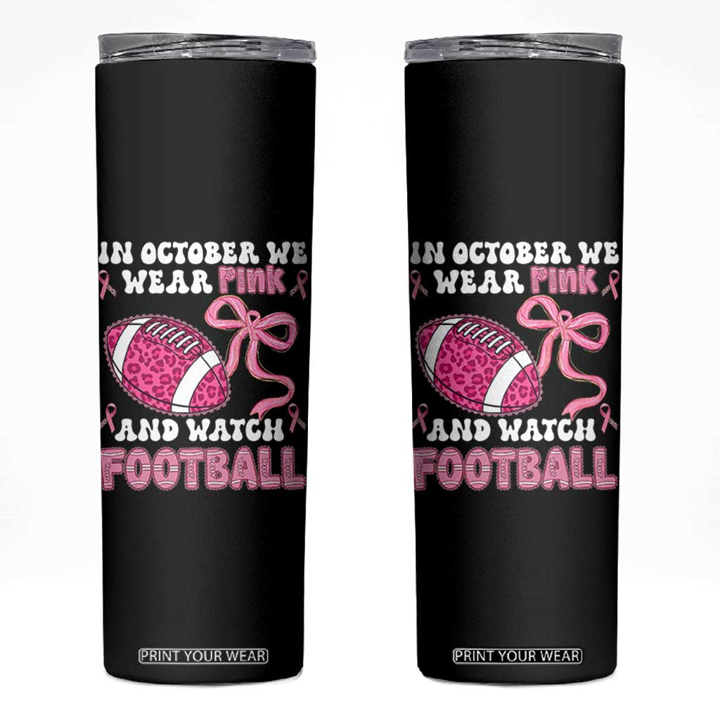 In October We Wear Pink And Watch Football Skinny Tumbler Breast Cancer Awareness Gift TS12 Black Print Your Wear
