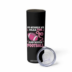 In October We Wear Pink And Watch Football Skinny Tumbler Breast Cancer Awareness Gift TS12 Print Your Wear