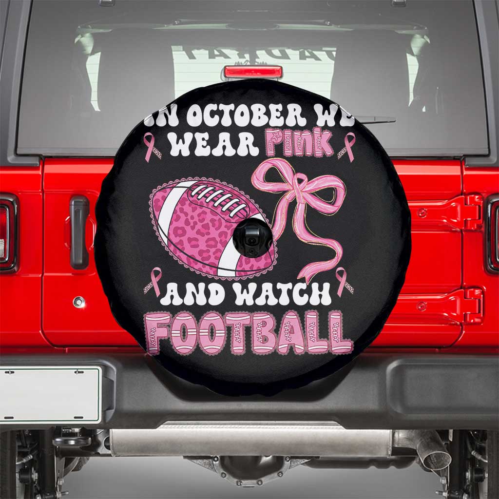 In October We Wear Pink And Watch Football Spare Tire Cover Breast Cancer Awareness Gift TS12 Black Print Your Wear
