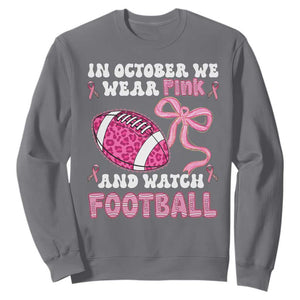 In October We Wear Pink And Watch Football Sweatshirt Breast Cancer Awareness Gift TS12 Charcoal Print Your Wear
