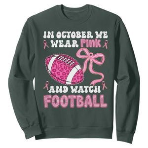 In October We Wear Pink And Watch Football Sweatshirt Breast Cancer Awareness Gift TS12 Dark Forest Green Print Your Wear