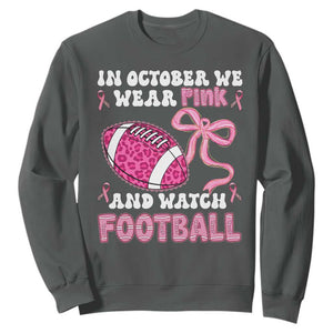 In October We Wear Pink And Watch Football Sweatshirt Breast Cancer Awareness Gift TS12 Dark Heather Print Your Wear