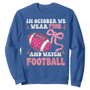 In October We Wear Pink And Watch Football Sweatshirt Breast Cancer Awareness Gift TS12 Royal Blue Print Your Wear