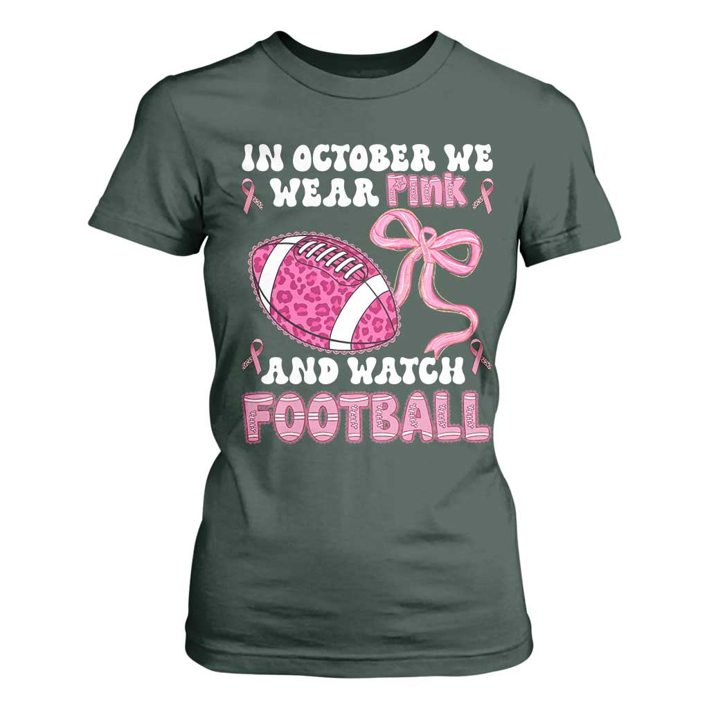 In October We Wear Pink And Watch Football T Shirt For Women Breast Cancer Awareness Gift TS12 Dark Forest Green Print Your Wear