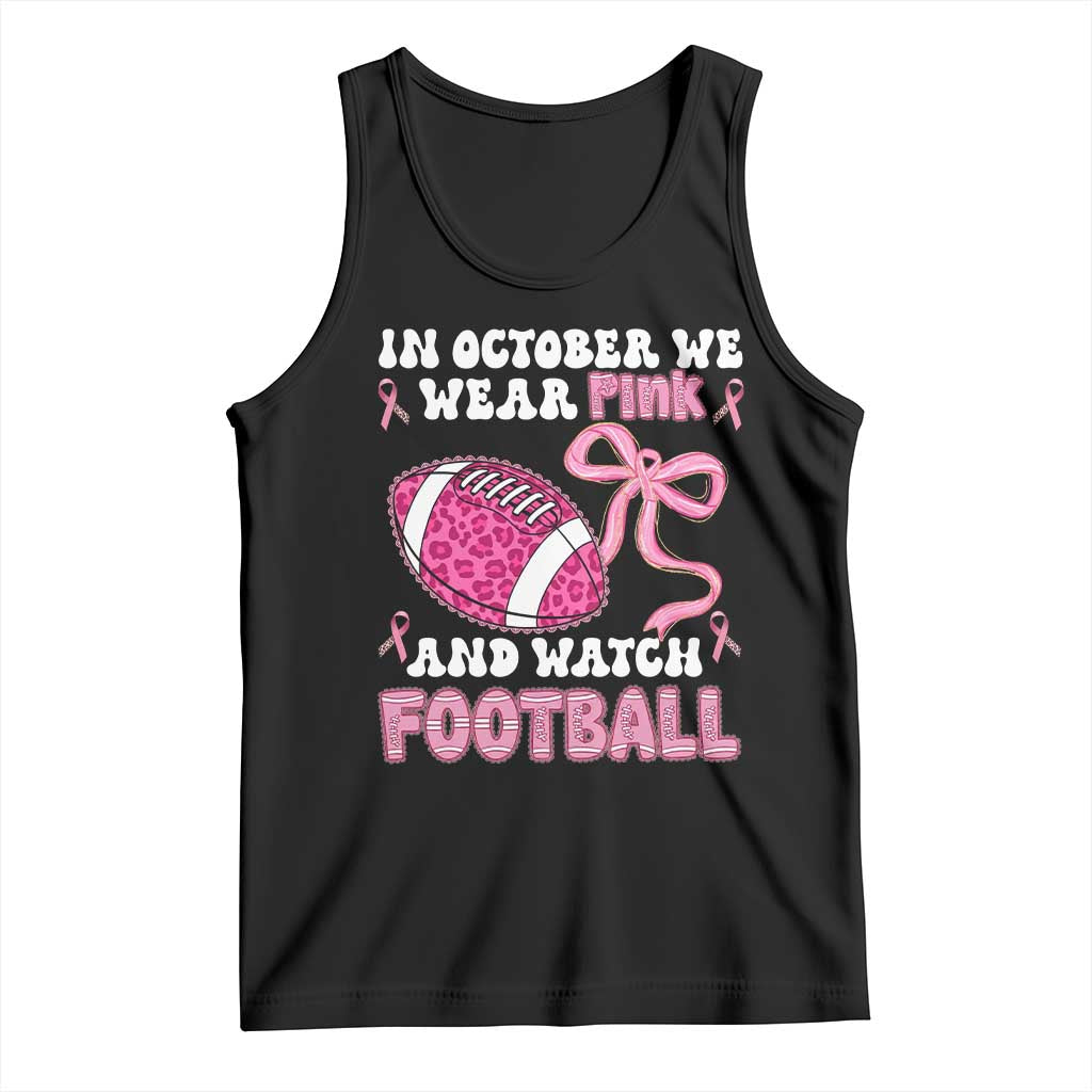 In October We Wear Pink And Watch Football Tank Top Breast Cancer Awareness Gift TS12 Black Print Your Wear