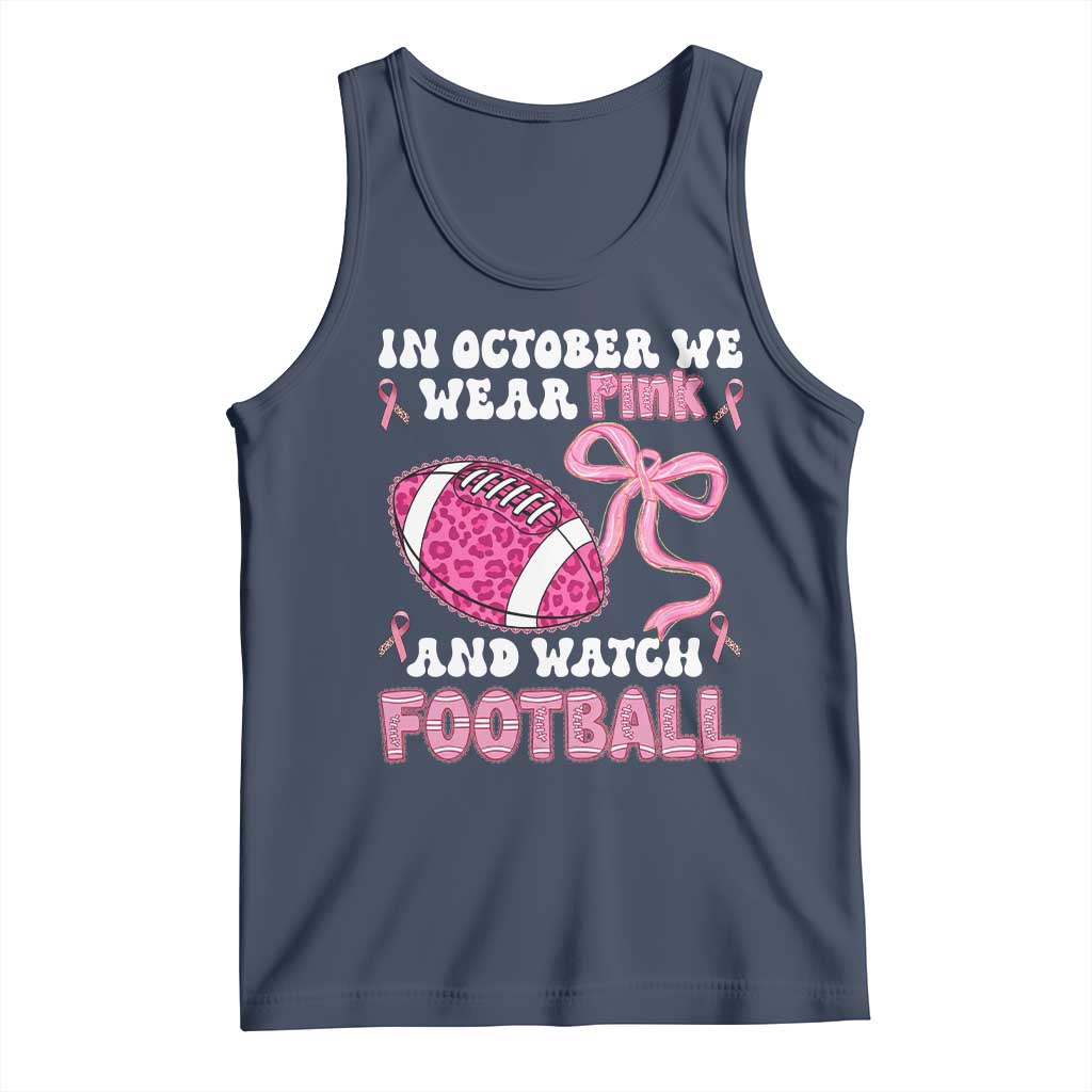 In October We Wear Pink And Watch Football Tank Top Breast Cancer Awareness Gift TS12 Navy Print Your Wear