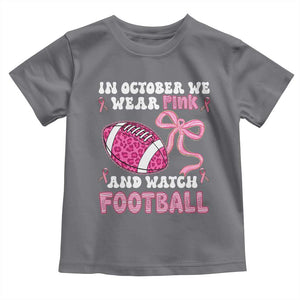 In October We Wear Pink And Watch Football Toddler T Shirt Breast Cancer Awareness Gift TS12 Charcoal Print Your Wear