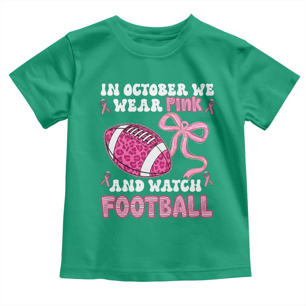 In October We Wear Pink And Watch Football Toddler T Shirt Breast Cancer Awareness Gift TS12 Irish Green Print Your Wear