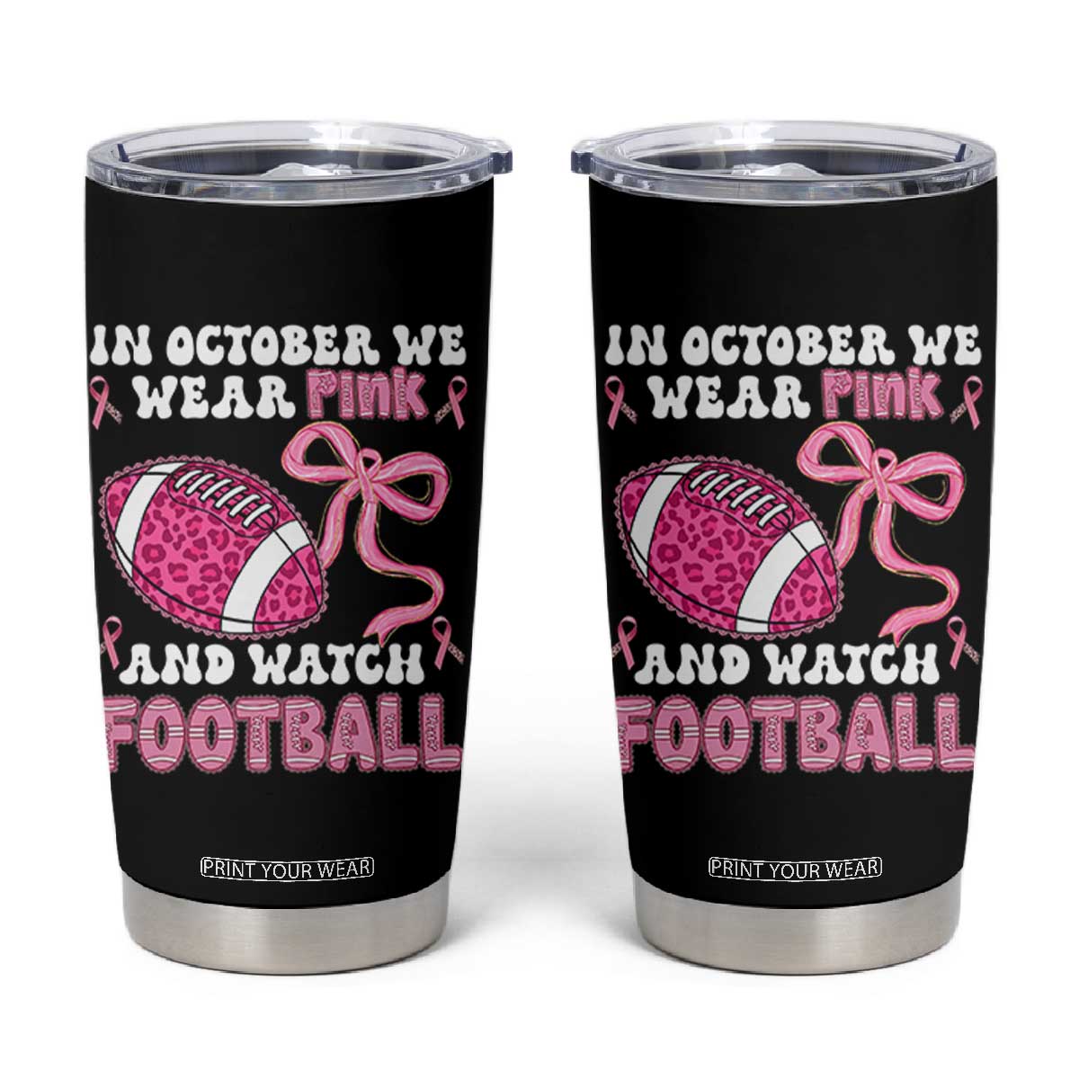 In October We Wear Pink And Watch Football Tumbler Cup Breast Cancer Awareness Gift TS12 Black Print Your Wear