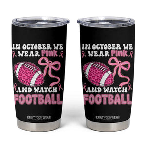 In October We Wear Pink And Watch Football Tumbler Cup Breast Cancer Awareness Gift TS12 Black Print Your Wear
