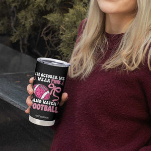 In October We Wear Pink And Watch Football Tumbler Cup Breast Cancer Awareness Gift TS12 Print Your Wear