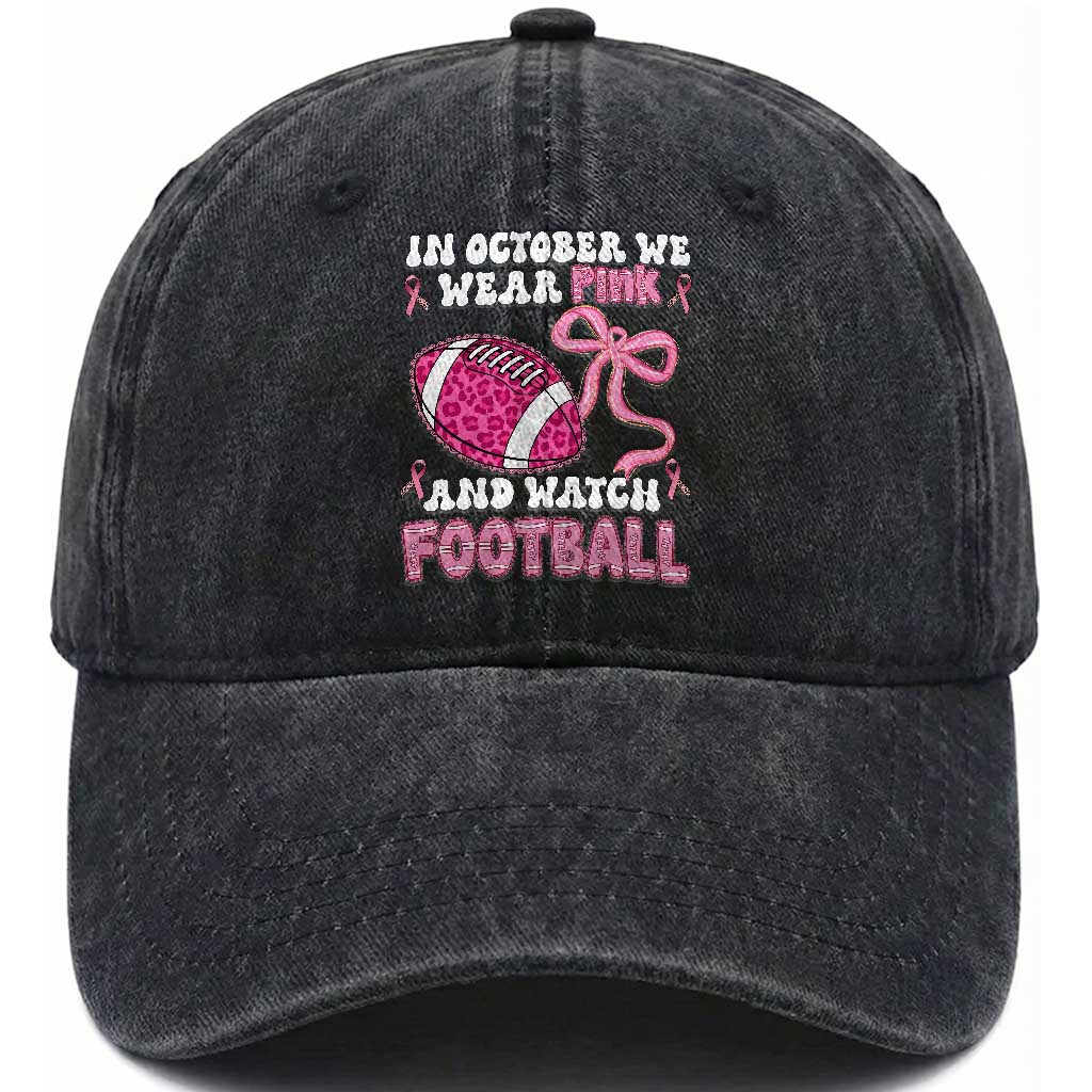 In October We Wear Pink And Watch Football Washed Cotton Baseball Cap Breast Cancer Awareness Gift TS12 Print Your Wear