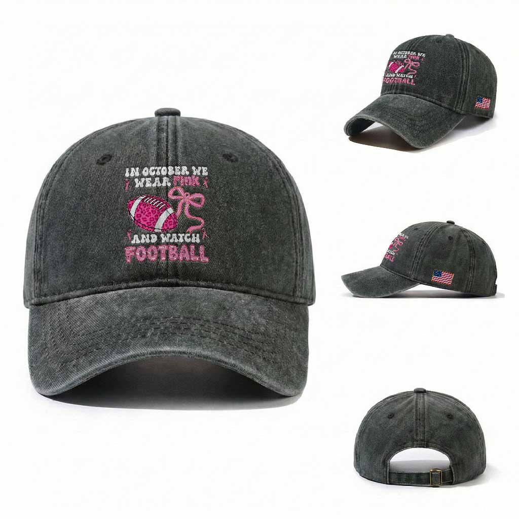 In October We Wear Pink And Watch Football Washed Cotton Baseball Cap Breast Cancer Awareness Gift TS12 Washed Cap Universal Fit Dark Green Print Your Wear