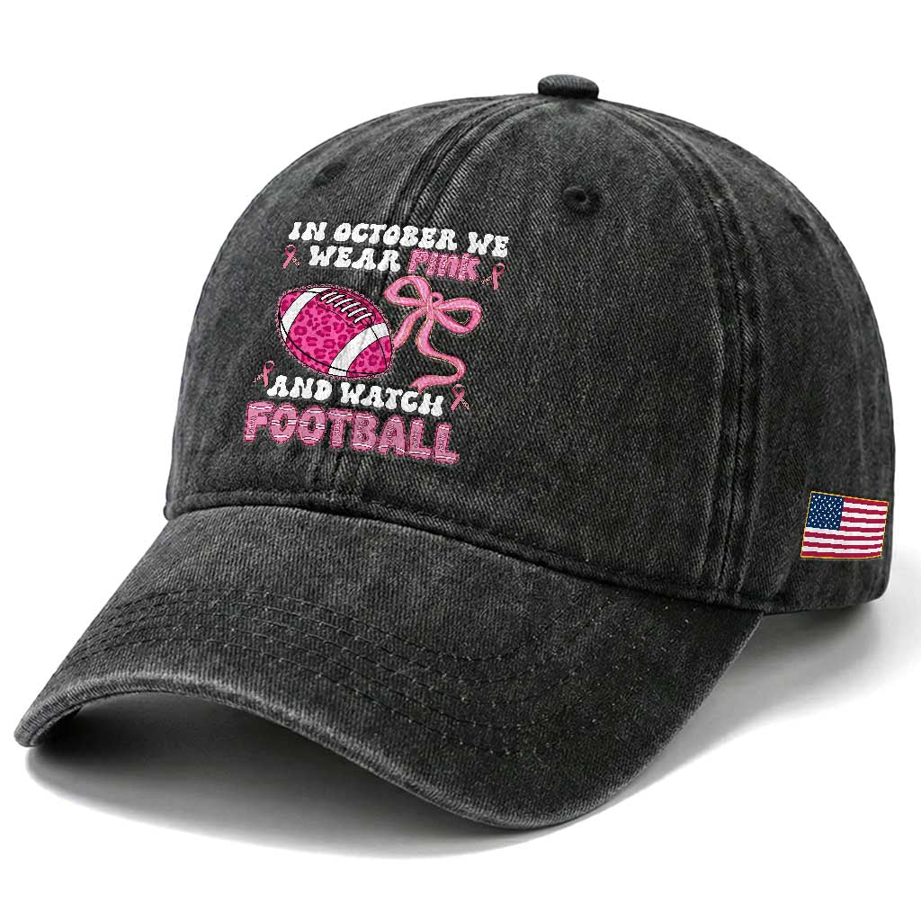 In October We Wear Pink And Watch Football Washed Cotton Baseball Cap Breast Cancer Awareness Gift TS12 Print Your Wear