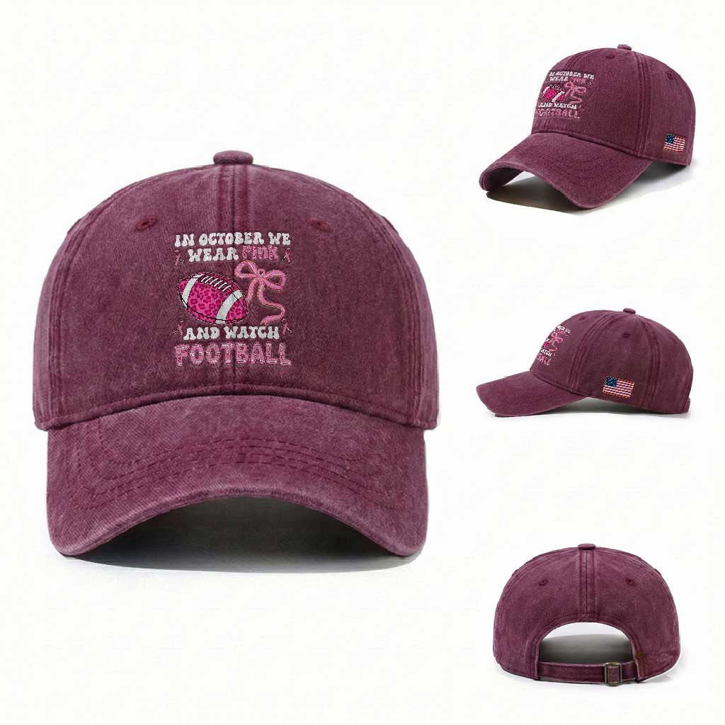 In October We Wear Pink And Watch Football Washed Cotton Baseball Cap Breast Cancer Awareness Gift TS12 Washed Cap Universal Fit Burgundy Print Your Wear