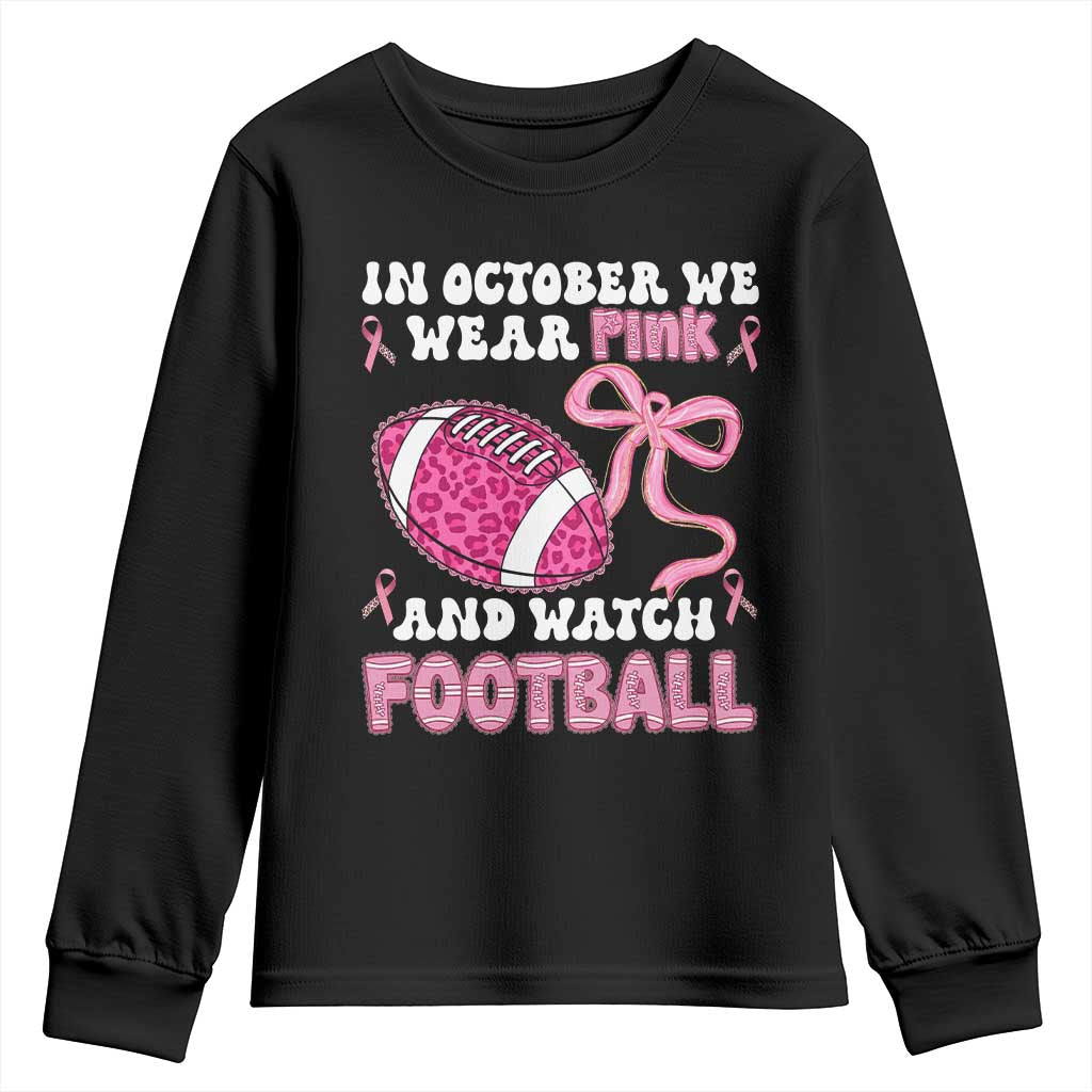 In October We Wear Pink And Watch Football Youth Sweatshirt Breast Cancer Awareness Gift TS12 Black Print Your Wear