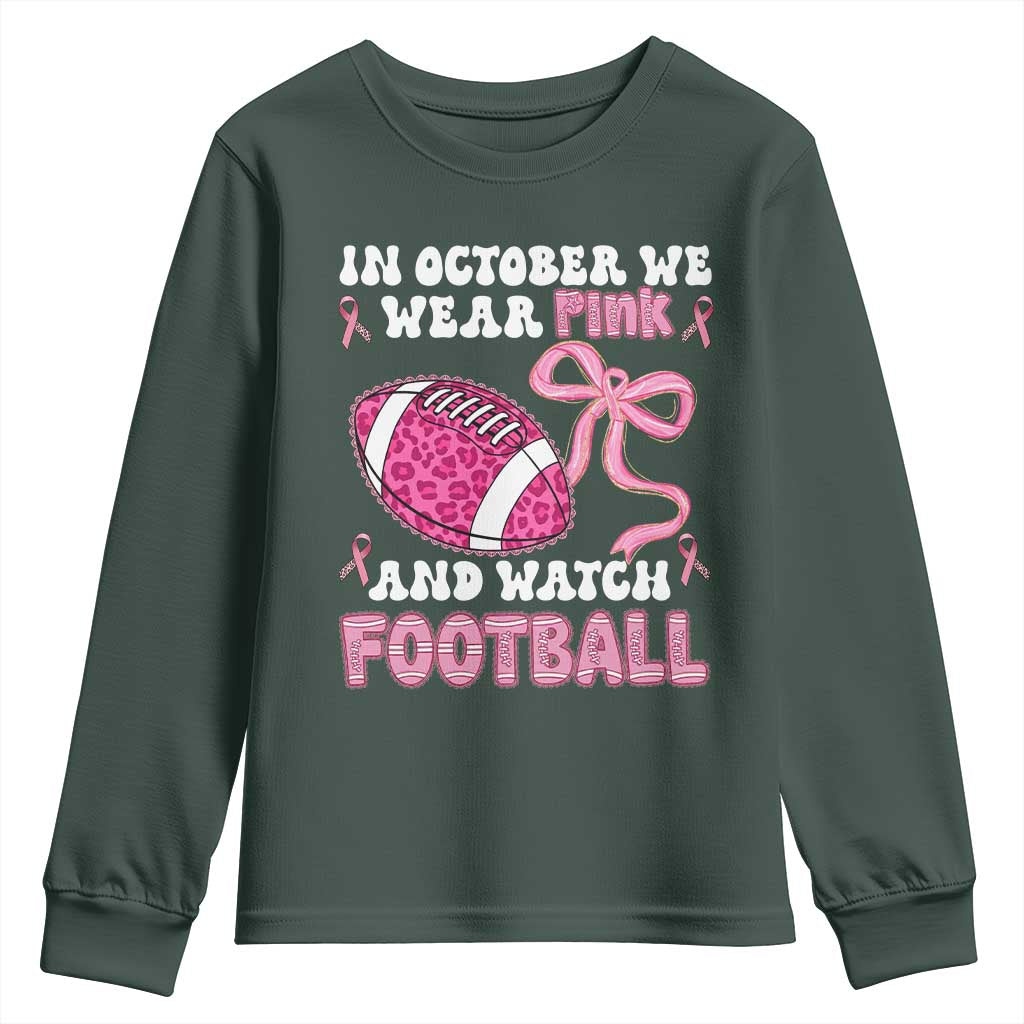 In October We Wear Pink And Watch Football Youth Sweatshirt Breast Cancer Awareness Gift TS12 Dark Forest Green Print Your Wear